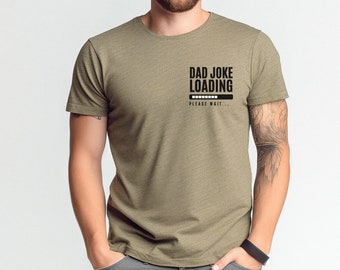 Dad Joke Loading. Dad Shirt. Joke Loading. Father's Day Gift. Gift for Dad. Funny Dad Shirt. Funny Gift. Men's Tshirt