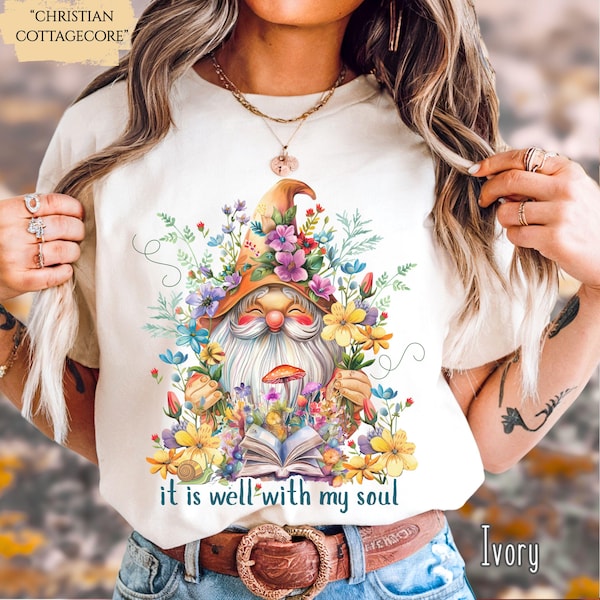 It Is Well With My Soul-Christian Floral Gnome Tee, Cottagecore Fairycore Shirt-Comfort Colors®, Faith Gift,Nature Lover Flower Tshirt Women