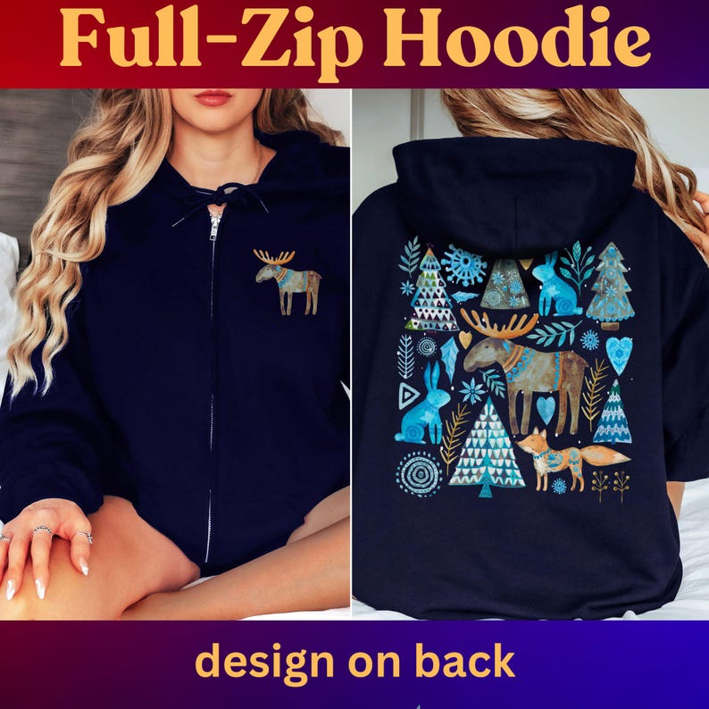 May include: Navy blue full-zip hoodie with a front moose graphic and a back design featuring a moose, fox, rabbits, and trees. The text "Full-Zip Hoodie" is at the top, and "design on back" is at the bottom.
