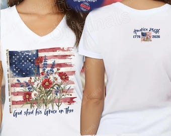 America 250th Floral Flag V Neck Shirt, God Shed His Grace Patriotic Christian Wildflowers Tee, 1776-2026 Cottagecore USA Bella Canvas vneck