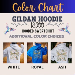 May include: Color chart for Gildan 18500 hooded sweatshirts. The image displays three color options: white, royal blue, and ash gray. Each hoodie features a dragonfly and floral design on the back. The text on the image reads "Color Chart" and "Additional Color Choices."