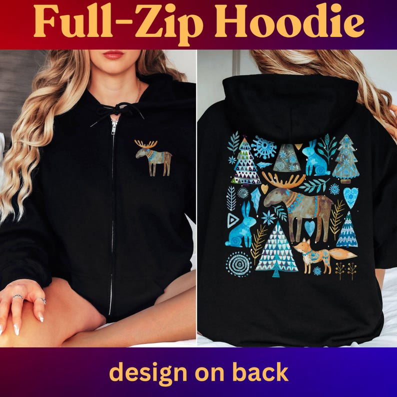 May include: Black full-zip hoodie with a colorful moose graphic on the front and a larger nature-themed design on the back. The back design includes trees, rabbits, and a fox. Text at the top reads "Full-Zip Hoodie" and "design on back" at the bottom.