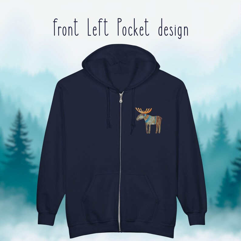 May include: Navy blue zip-up hoodie with a front left pocket design. The design features a watercolor-style moose with antlers and a patterned blanket. The text "front Left Pocket design" is above the hoodie.