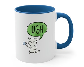 Ugh Cat 11oz Mug, Accent Coffee Mug, Ugh Mug, Friend gift, coworker gift, boss present, mom gift, Mother's Day gift, dad gift