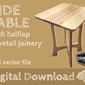 May include: A wooden side table with a square top and four legs. The top is made of light wood with dark wood stripes. The table is made with halflap dovetail joinery. The text "SIDE TABLE" is written in white on a brown background. The text "With halflap dovetail joinery" is written in white on a brown background. The text "SVG vector file" is written in white on a brown background. The text "Digital Download" is written in white on a brown background. The text "MCGILL & SONS ESTD 2020" is written in white on a black circle.