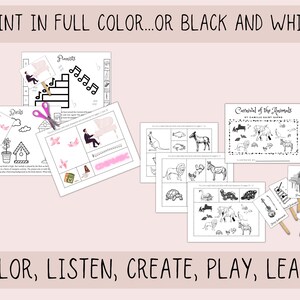 May include: Black and white printable educational activity sheets for children featuring the music of Camille Saint-Sa&euml;ns' Carnival of the Animals. The sheets include images of animals, musical instruments, and notes. The text "PRINT IN FULL COLOR...OR BLACK AND WHITE!" and "COLOR, LISTEN, CREATE, PLAY, LEARN!!" is also included.