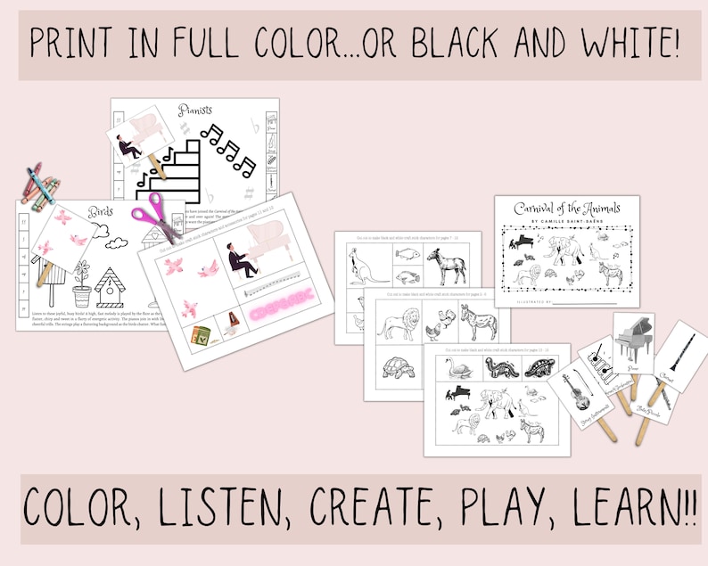 May include: Black and white printable educational activity sheets for children featuring the music of Camille Saint-Sa&euml;ns' Carnival of the Animals. The sheets include images of animals, musical instruments, and notes. The text "PRINT IN FULL COLOR...OR BLACK AND WHITE!" and "COLOR, LISTEN, CREATE, PLAY, LEARN!!" is also included.