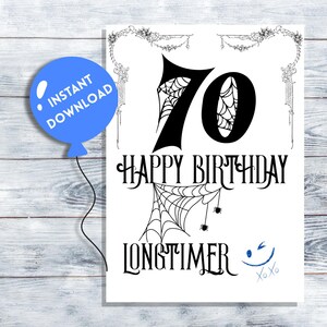 May include: A white birthday card with black text that reads "70 Happy Birthday Longtimer." The number 70 is stylized with spiderwebs. A blue balloon graphic says "Instant Download."