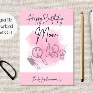 Printable Happy Birthday Mom Card, Thanks For The Memories, Hair & Makeup With Mom Card