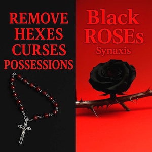Op de afbeelding: Afbeelding met een zwart en rood thema. Tekst luidt "REMOVE HEXES CURSES POSSESSIONS" en "Black ROSES Synaxis". Een rozenkrans met een zilveren kruis hangt links. Een zwarte roos met doornen staat rechts.