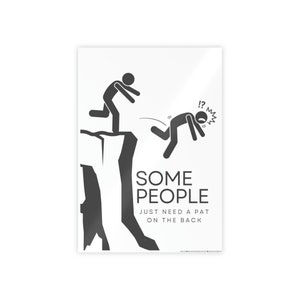 Peut inclure: Illustration en noir et blanc de deux personnages en bâton. Un personnage en bâton pousse l'autre personnage en bâton d'une falaise. Le texte dit "Certaines personnes ont juste besoin d'une tape dans le dos."