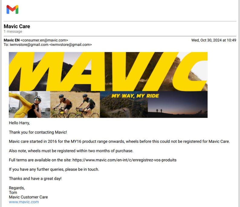 May include: An email from Mavic Care, a bicycle wheel manufacturer, with the subject line "Mavic Care". The email includes the company logo, which features the word "Mavic" in yellow letters on a black background, and the tagline "My Way, My Ride". The email provides information about registering wheels for Mavic Care, stating that wheels purchased after 2016 are eligible for registration.