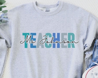 Custom Teacher Shirt - Teacher Personalized Shirt with Name - Teacher Sweatshirt - Customized Sweatshirt for Teachers - Teacher Hoodie