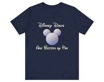 Disney Dads Golf Shirt - Disney Dads are Better by Par