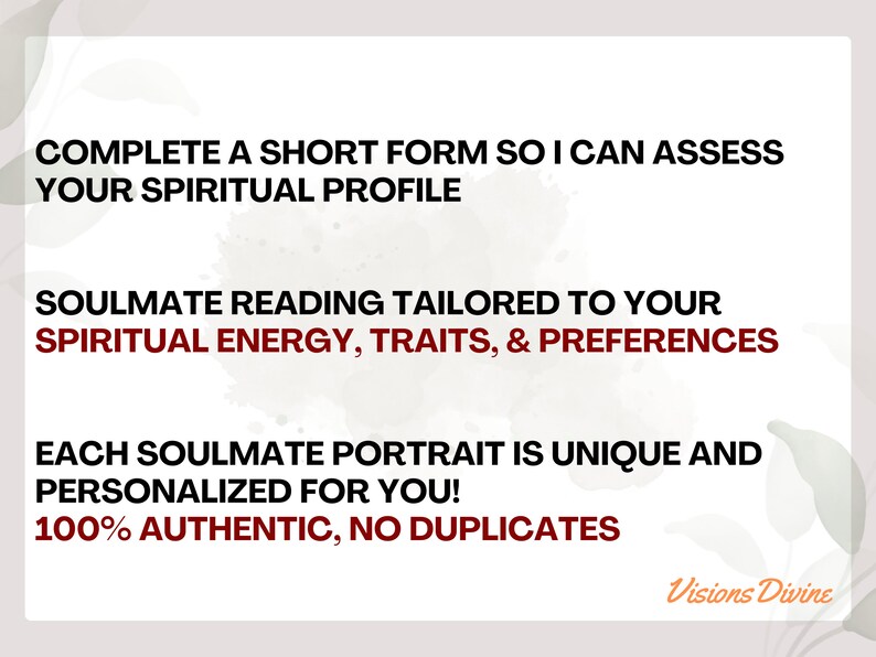 Pode incluir: Gr&aacute;fico de texto com as palavras "Complete a short form so I can assess your spiritual profile."  "Soulmate reading tailored to your spiritual energy, traits, & preferences."  "Each soulmate portrait is unique and personalized for you! 100% authentic, no duplicates."  "Visions Divine" est&aacute; na parte inferior do gr&aacute;fico.