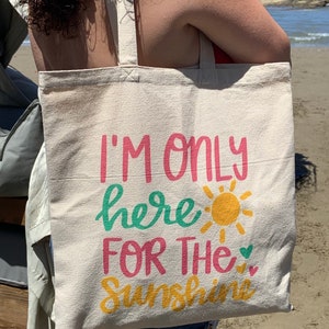 Beach ready tote I am only here for the Sunshine Canvas Tote Bag Beach Tote Bag Gift for Her Summer Bag Shoulder Bag Beach Vibe Tote