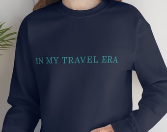 In My Travel Era Sweatshirt | Unisex Crewneck Travel Pullover