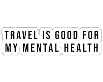 Travel Is Good For My Mental Health Sticker | Laptop, Suitcase Kiss-Cut Vinyl