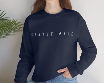 Travel More Sweatshirt | Unisex Travel Lover Pullover