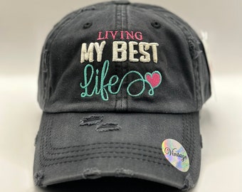 Living My Best Life, Distressed Baseball Hat, Living' my best life hat, Motivational embroidered baseball cap,