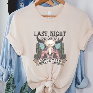 Last night we let the liquor talk T-shirt, Night out Tshirt, Group Shirt, Western American Graphic Tee, Concert comfy Tshirt, Small town tee