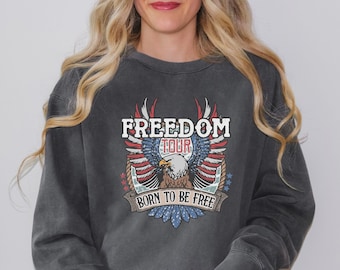 Born to be Free Comfort Colors Sweatshirt, Patriotic American Eagle