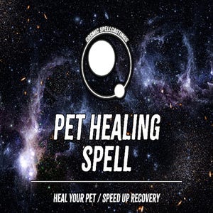 May include: An image with a cosmic background featuring the text "Cosmic Spellcastings" and "Pet Healing Spell". Below the title, the text reads "Heal Your Pet / Speed Up Recovery". The design includes a white circle and a smaller white dot.