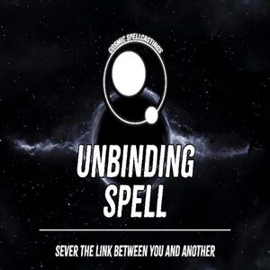 Unbinding Spell - Remove Restrictions, Restore Personal Energy Flow, Break Bonds, Cord Cutting, Removal