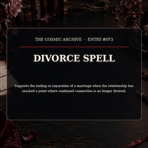 Könnte beinhalten: Eine rechteckige schwarze Karte mit weißem Text: THE COSMIC ARCHIVE ENTRY #073 DIVORCE SPELL. Unter dem Titel steht in kleinerer Schrift: Supports the ending or separation of a marriage when the relationship has reached a point where continued connection is no longer desired.
