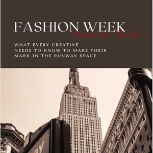 May include: A black and white photo of a tall building in New York City with a street sign that reads "Subway" and "Broadway 1329-1325". The text "FASHION WEEK Survival Guide" is at the top of the image. The text "WHAT EVERY CREATIVE NEEDS TO KNOW TO MAKE THEIR MARK IN THE RUNWAY SPACE" is below the title.