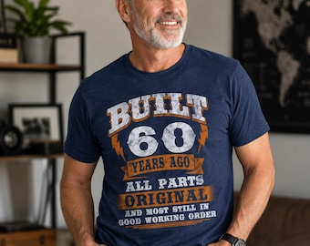 60th Funny Birthday Shirt for Men, Built 60 Years Ago Original Tee