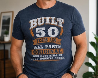 Built 50 Years Ago All Parts Original Shirt, Funny 50th Birthday Gift for Men