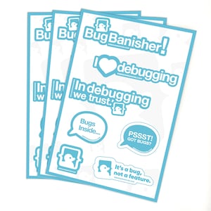 May include: Three blue and white sticker sheets with a bug theme. The stickers feature a bug with the text "Bug Banisher!" and "In debugging we trust."  Other stickers include "Bugs Inside..." and "PSSST! GOT BUGS?"  One sticker says "It's a bug, not a feature."