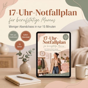 Könnte beinhalten: Ein digitales Tablet zeigt ein Dokument mit dem Titel "17-Uhr-Notfallplan für berufstätige Mamas" mit dem Text "Weniger Abendchaos in nur 15 Minuten." Das Bild enthält einen Notizblock, einen Stift, eine Vase mit Grün und eine Kaffeetasse auf einer Holzoberfläche.