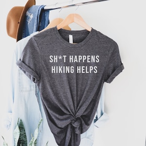 ShT Happens Hiking Shirt, Hiking Shirt, Hiking Lovers, Hiking Gift, Shirt for Hiking Lovers, Funny Hiking Shirt