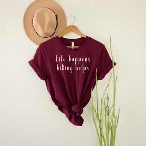 Life Happens Hiking Shirt, Hiking Shirt, Hiking Lovers, Hiking Gift, Shirt for Hiking Lovers, Funny Hiking Shirt