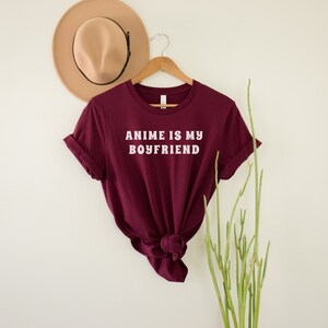 Anime is my boyfriend Shirt, Anime Shirt, Anime Lovers, Anime Gift, Shirt for Anime Lovers, Funny Anime Shirt