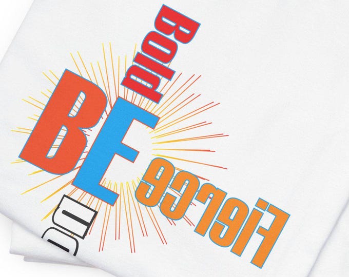 Be Bold Fierce You Unisex Tee, Mind Power T-shirt, Motivational Gift Shirt, Vintage Fashion, Inspirational Words