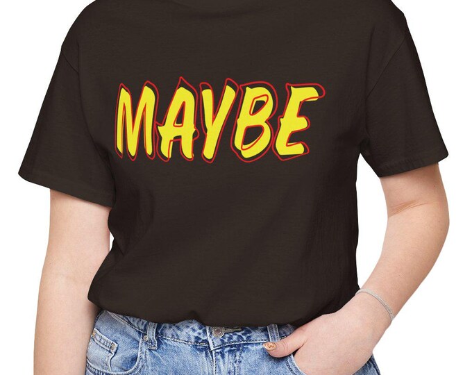Maybe Funny T Shirt Apparel | Cute Loose Tops, Graphic Tees for Women | Unisex Jersey Short Sleeve Tee