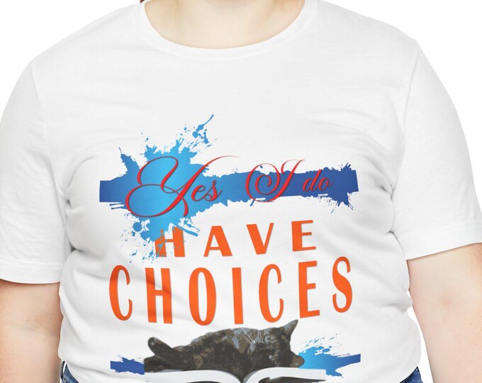 Choices T-shirt | Fashion Choice Tee for Men and Women | Cool Pet Shirt Pattern | Inspirational Words Top | m23teeshirts
