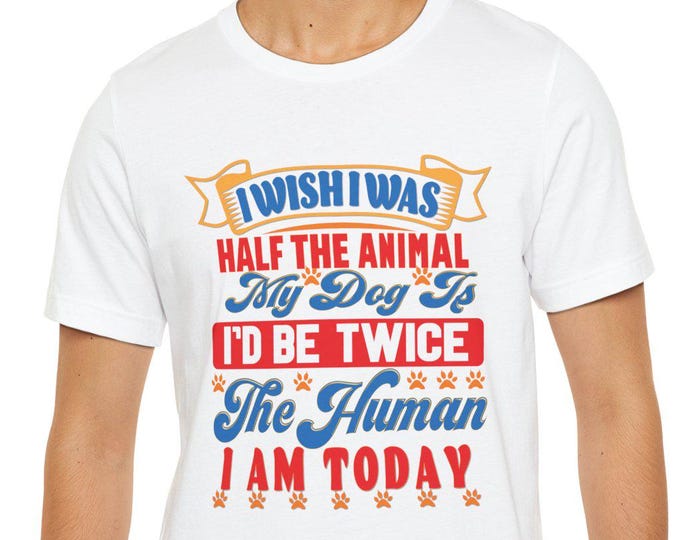 Half the Animal -Twice the Human, A Tribute to Man's best Friend T-Shirt, Paw Love, | M23 Unisex Jersey, Graphic Tee,