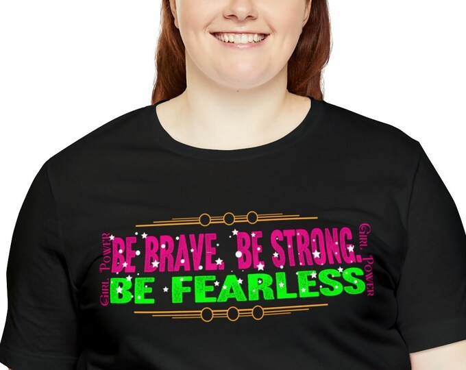 Be brave T-shirt | Be strong tees Women Custom Printing Unisex Gift Fashion self-motivation Fearless T-shirt
