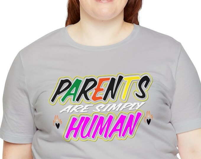 Hilarious Blouse | Parenting T-Shirt | Parents Are Human Too Shirt | This Tee is Perfect for Mom and Dad