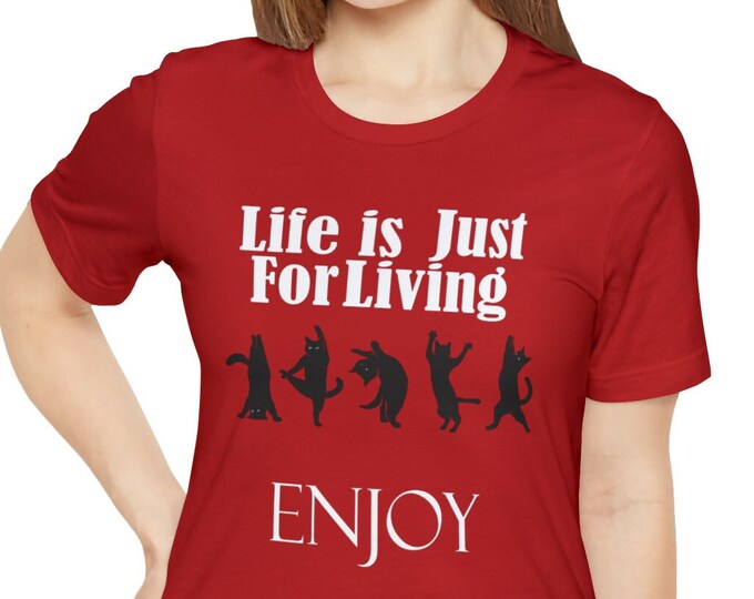 Unisex t-shirt - Dancing Cats Graphic Tee - Cat lovers tshirt- Life is Just for Living' Shirt