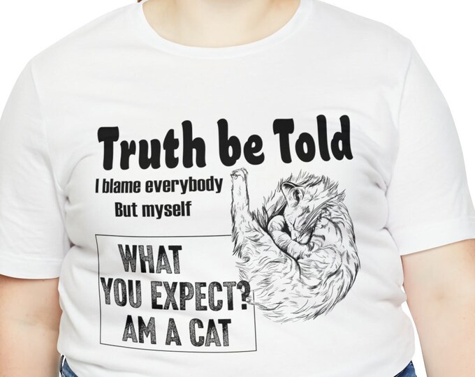 Oversize Tee - Unique Gift Idea Cat Lover T-shirt - Funny Truth Tee - Custom Pet Apparel