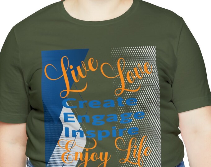 Live Love create engage inspire Enjoy Life | M23 Designs Cute Tshirt | Funny Graphics T shirts Apparel Short Sleeve