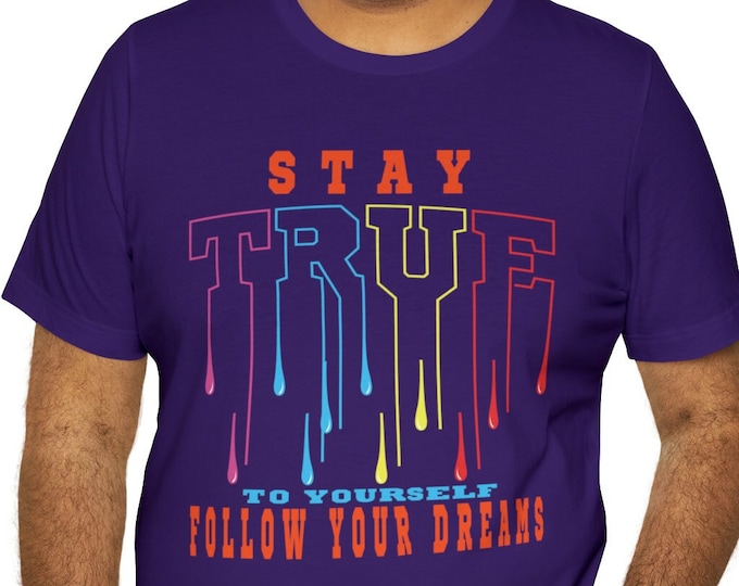 Positive T-shirt for a Confident Look - Graphic t shirts ideas Stay True to Yourself