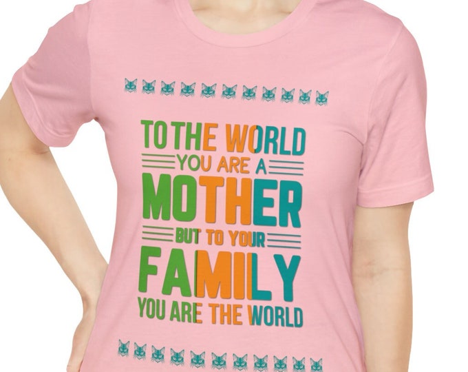 Mother's Day Gift - Strong Women Unite: T-Shirt for Empowerment - To the World You Are a Mom