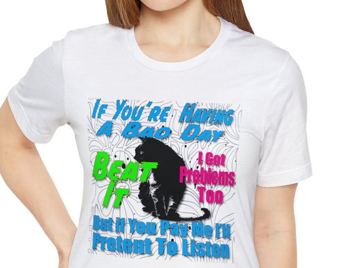Beat it T-shirt | Having a bad day | Pet Design Shirts | Inspirational Words Problems Streetwear Designer Shirts