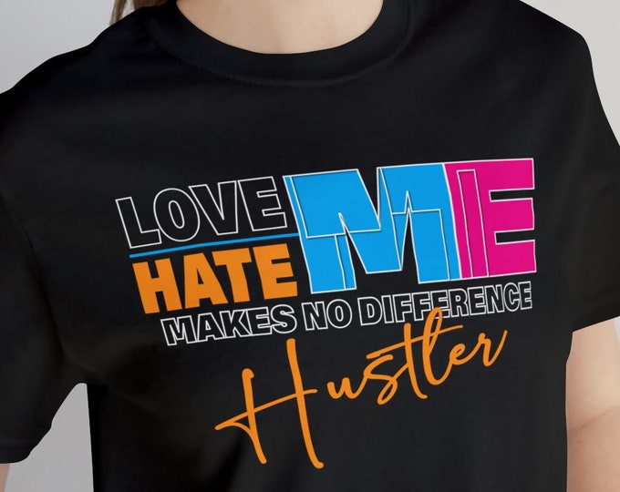 Love Me Hate Me Makes No Difference Gym t-shirts | Prints on t shirts ideas for friends tight-fitting casual T-shirt